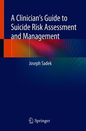 Sadek |  A Clinician¿s Guide to Suicide Risk Assessment and Management | Buch |  Sack Fachmedien