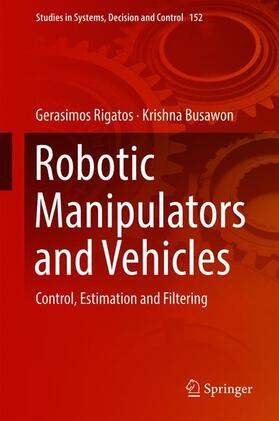 Busawon / Rigatos |  Robotic Manipulators and Vehicles | Buch |  Sack Fachmedien