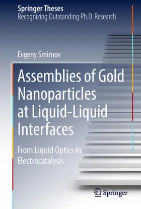 Smirnov |  Assemblies of Gold Nanoparticles at Liquid-Liquid Interfaces | eBook | Sack Fachmedien