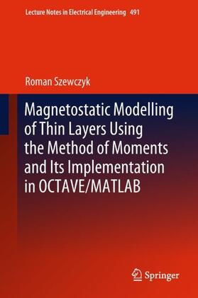 Szewczyk |  Magnetostatic Modelling of Thin Layers Using the Method of Moments And Its Implementation in OCTAVE/MATLAB | Buch |  Sack Fachmedien