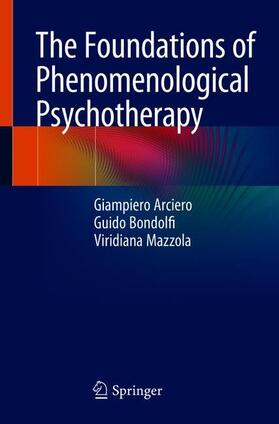 Arciero / Bondolfi / Mazzola |  The Foundations of Phenomenological Psychotherapy | Buch |  Sack Fachmedien