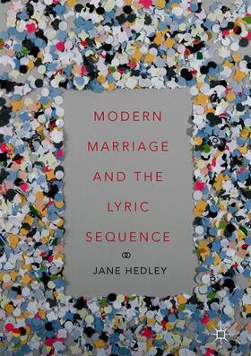 Hedley |  Modern Marriage and the Lyric Sequence | Buch |  Sack Fachmedien