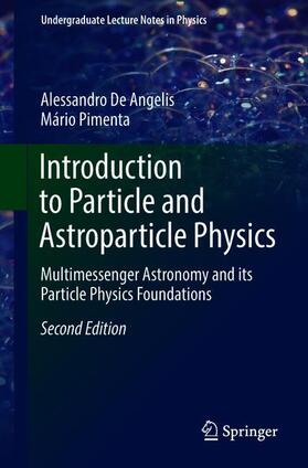 Pimenta / De Angelis |  Introduction to Particle and Astroparticle Physics | Buch |  Sack Fachmedien