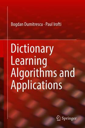 Irofti / Dumitrescu |  Dictionary Learning Algorithms and Applications | Buch |  Sack Fachmedien