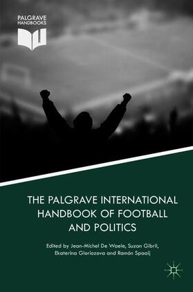 De Waele / Spaaij / Gibril |  The Palgrave International Handbook of Football and Politics | Buch |  Sack Fachmedien