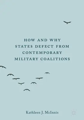 McInnis |  How and Why States Defect from Contemporary Military Coalitions | Buch |  Sack Fachmedien