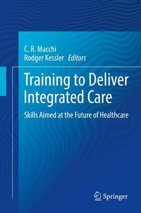 Kessler / Macchi |  Training to Deliver Integrated Care | Buch |  Sack Fachmedien