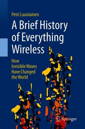 Launiainen |  A Brief History of Everything Wireless | Buch |  Sack Fachmedien