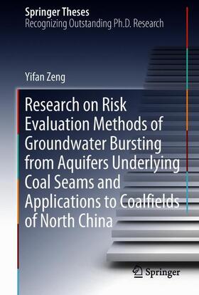 Zeng |  Research on Risk Evaluation Methods of Groundwater Bursting from Aquifers Underlying Coal Seams and Applications to Coalfields of North China | Buch |  Sack Fachmedien