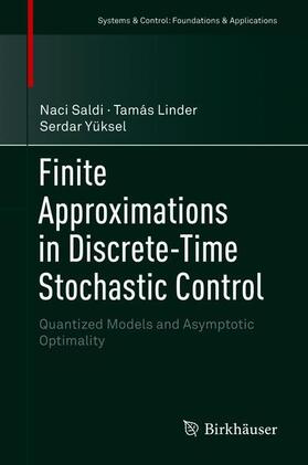 Saldi / Yüksel / Linder |  Finite Approximations in Discrete-Time Stochastic Control | Buch |  Sack Fachmedien
