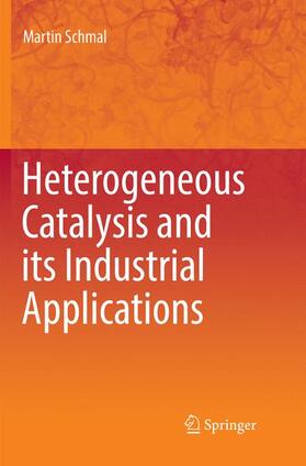 Schmal |  Heterogeneous Catalysis and its Industrial Applications | Buch |  Sack Fachmedien