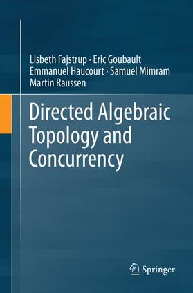 Fajstrup / Goubault / Raussen |  Directed Algebraic Topology and Concurrency | Buch |  Sack Fachmedien