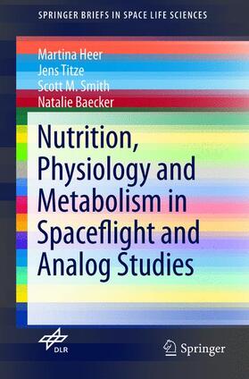 Heer / Baecker / Titze |  Nutrition Physiology and Metabolism in Spaceflight and Analog Studies | Buch |  Sack Fachmedien