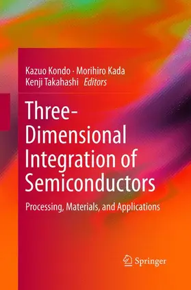 Kondo / Takahashi / Kada |  Three-Dimensional Integration of Semiconductors | Buch |  Sack Fachmedien