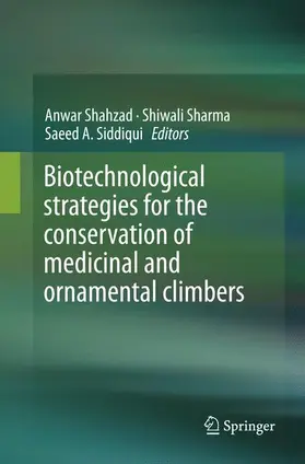 Shahzad / Siddiqui / Sharma |  Biotechnological strategies for the conservation of medicinal and ornamental climbers | Buch |  Sack Fachmedien