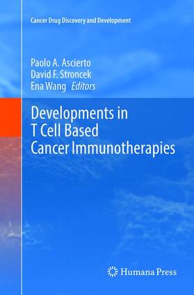 Ascierto / Wang / Stroncek |  Developments in T Cell Based Cancer Immunotherapies | Buch |  Sack Fachmedien