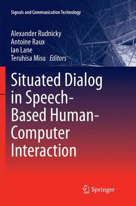 Rudnicky / Misu / Raux |  Situated Dialog in Speech-Based Human-Computer Interaction | Buch |  Sack Fachmedien