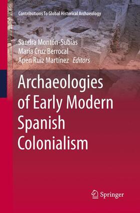 Montón-Subías / Ruiz Martínez / Cruz Berrocal |  Archaeologies of Early Modern Spanish Colonialism | Buch |  Sack Fachmedien