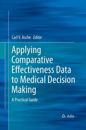 Asche |  Applying Comparative Effectiveness Data to Medical Decision Making | Buch |  Sack Fachmedien