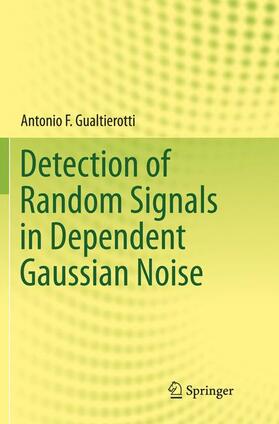 Gualtierotti |  Detection of Random Signals in Dependent Gaussian Noise | Buch |  Sack Fachmedien