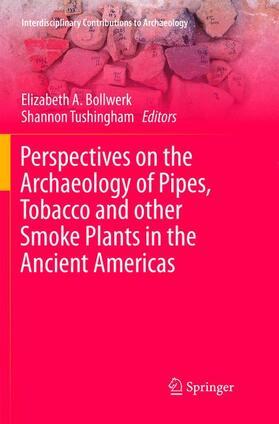 Tushingham / Bollwerk |  Perspectives on the Archaeology of Pipes, Tobacco and other Smoke Plants in the Ancient Americas | Buch |  Sack Fachmedien
