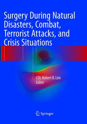 Lim |  Surgery During Natural Disasters, Combat, Terrorist Attacks, and Crisis Situations | Buch |  Sack Fachmedien