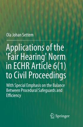 Settem |  Applications of the 'Fair Hearing' Norm in ECHR Article 6(1) to Civil Proceedings | Buch |  Sack Fachmedien