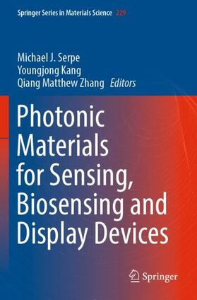 Serpe / Zhang / Kang |  Photonic Materials for Sensing, Biosensing and Display Devices | Buch |  Sack Fachmedien