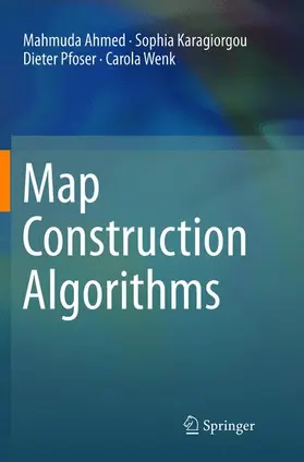 Ahmed / Wenk / Karagiorgou |  Map Construction Algorithms | Buch |  Sack Fachmedien