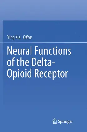 Xia |  Neural Functions of the Delta-Opioid Receptor | Buch |  Sack Fachmedien