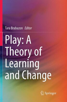 Brabazon |  Play: A Theory of Learning and Change | Buch |  Sack Fachmedien