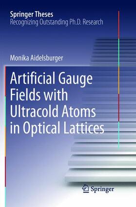 Aidelsburger |  Artificial Gauge Fields with Ultracold Atoms in Optical Lattices | Buch |  Sack Fachmedien