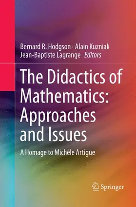 Hodgson / Lagrange / Kuzniak |  The Didactics of Mathematics: Approaches and Issues | Buch |  Sack Fachmedien