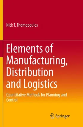 Thomopoulos |  Elements of Manufacturing, Distribution and Logistics | Buch |  Sack Fachmedien