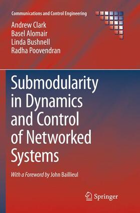 Clark / Alomair / Bushnell |  Submodularity in Dynamics and Control of Networked Systems | Buch |  Sack Fachmedien