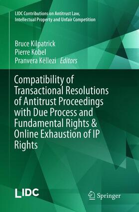 Kilpatrick / Këllezi / Kobel |  Compatibility of Transactional Resolutions of Antitrust Proceedings with Due Process and Fundamental Rights & Online Exhaustion of IP Rights | Buch |  Sack Fachmedien