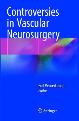 Veznedaroglu |  Controversies in Vascular Neurosurgery | Buch |  Sack Fachmedien