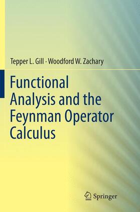 Zachary / Gill |  Functional Analysis and the Feynman Operator Calculus | Buch |  Sack Fachmedien