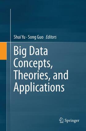 Guo / Yu |  Big Data Concepts, Theories, and Applications | Buch |  Sack Fachmedien