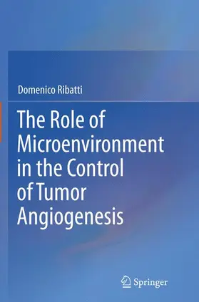 Ribatti |  The Role of Microenvironment in the Control of Tumor Angiogenesis | Buch |  Sack Fachmedien