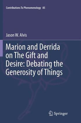 Alvis |  Marion and Derrida on The Gift and Desire: Debating the Generosity of Things | Buch |  Sack Fachmedien