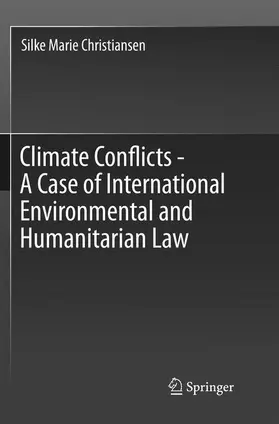 Christiansen |  Climate Conflicts - A Case of International Environmental and Humanitarian Law | Buch |  Sack Fachmedien