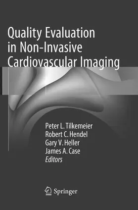 Tilkemeier / Case / Hendel |  Quality Evaluation in Non-Invasive Cardiovascular Imaging | Buch |  Sack Fachmedien