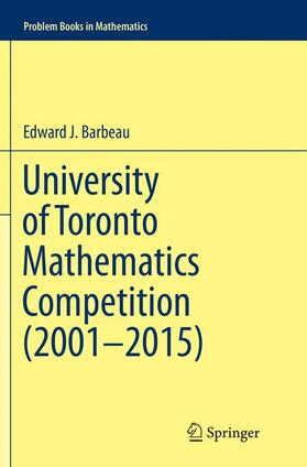 Barbeau |  University of Toronto Mathematics Competition (2001¿2015) | Buch |  Sack Fachmedien