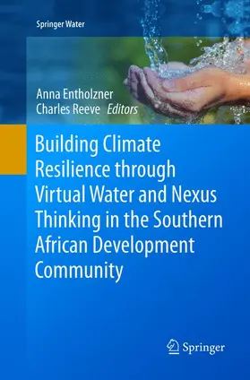 Reeve / Entholzner |  Building Climate Resilience through Virtual Water and Nexus Thinking in the Southern African Development Community | Buch |  Sack Fachmedien