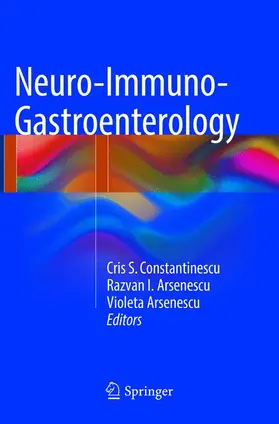 Constantinescu / Arsenescu |  Neuro-Immuno-Gastroenterology | Buch |  Sack Fachmedien