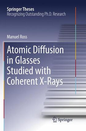 Ross |  Atomic Diffusion in Glasses Studied with Coherent X-Rays | Buch |  Sack Fachmedien