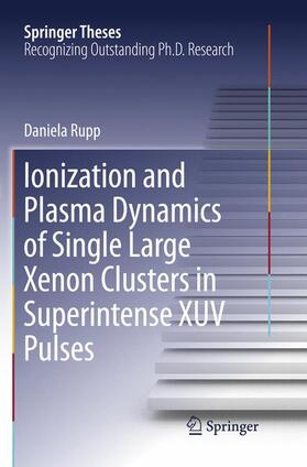 Rupp |  Ionization and Plasma Dynamics of Single Large Xenon Clusters in Superintense XUV Pulses | Buch |  Sack Fachmedien