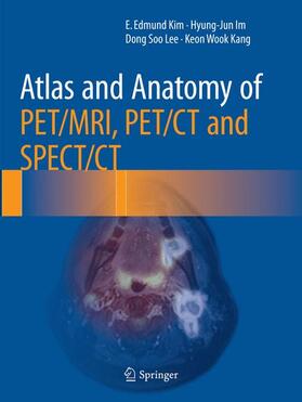 Kim / Kang / Im |  Atlas and Anatomy of PET/MRI, PET/CT and SPECT/CT | Buch |  Sack Fachmedien