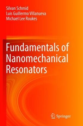 Schmid / Roukes / Villanueva |  Fundamentals of Nanomechanical Resonators | Buch |  Sack Fachmedien